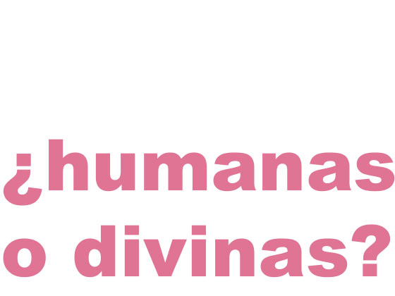 ¿HUMANAS O DIVINAS?