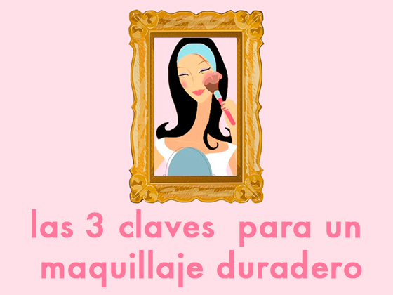 LAS 3 CLAVES PARA UN MAQUILLAJE DURADERO