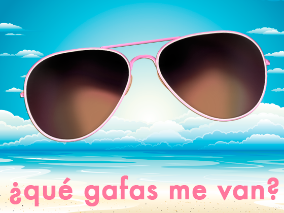 ¿QUÉ GAFAS ME VAN?