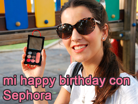 MI HAPPY BIRTHDAY CON SEPHORA