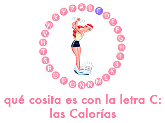 Qué cosita es con la letra C: Las Calorías