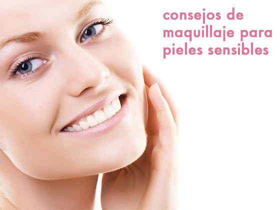 Consejos de maquillaje para pieles sensibles