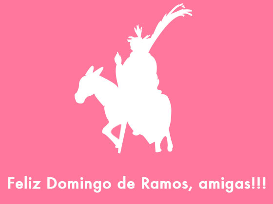 Feliz Domingo de Ramos