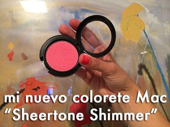 Mi nuevo colorete Mac “Sheertone Shimmer”