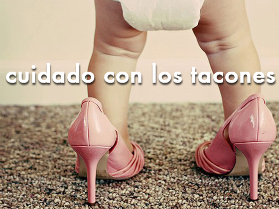 Cuidado con los tacones