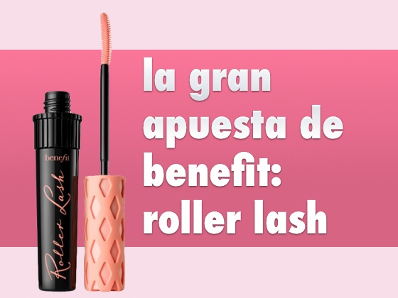 La gran apuesta de Benefit: Roller Lash