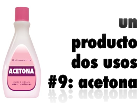 Un producto, dos usos #9: Acetona