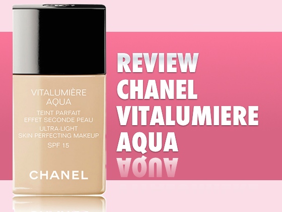 Review Chanel Vitalumiere Aqua