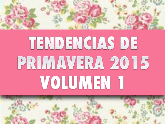 Tendencias de Primavera 2015 #1