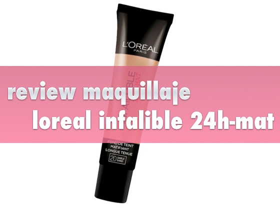 Review  Maquillaje Loreal Infalible 24h-mat