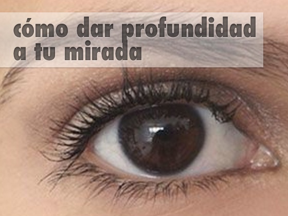 Cómo dar profundidad a tu mirada