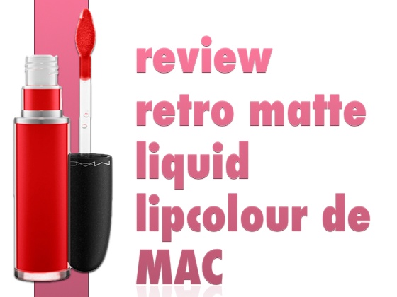 Review Retro Matte Liquid Lipcolour de MAC