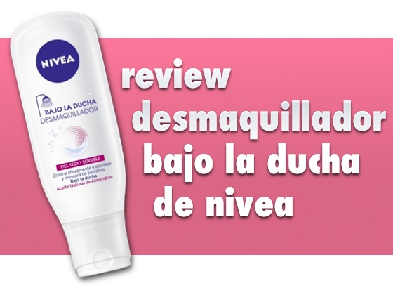 Review Desmaquillador Bajo la Ducha de Nivea